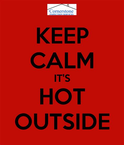 keep calm it s hot outside poster cs inspection keep calm o matic