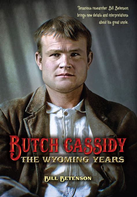 Author Bill Betenson Butch Cassidy The Wyoming Years Campbell