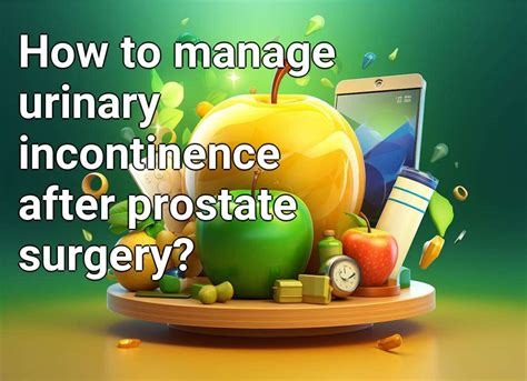 How To Manage Urinary Incontinence After Prostate Surgery Health Gov Capital