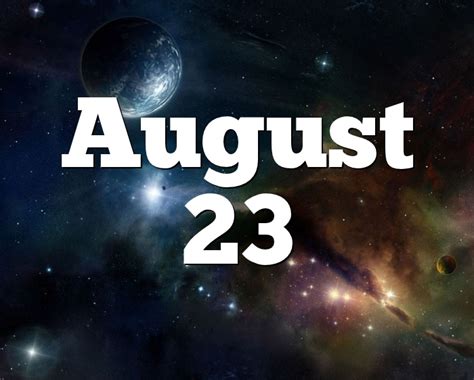 August 23 Birthday Horoscope Zodiac Sign For August 23th
