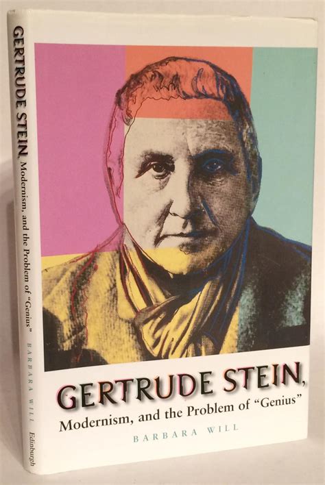 Gertrude Stein Modernism And The Problem Of Genius By Will Barbara