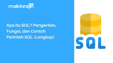 Apa Itu SQL Pengertian Fungsi Dan Contoh Perintah SQL Lengkap