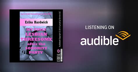 my first lesbian threesome after the sorority party by erika hardwick audiobook