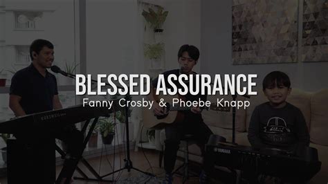 blessed assurance cover fanny jane crosby and phoebe palmer knapp youtube