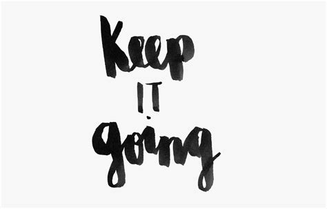 Keep Going Png Picture Keep It Going Images Png Free Transparent