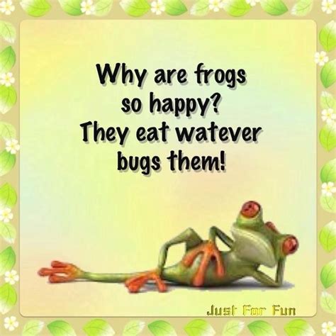 Frogs Are Happy Frog Quotes Funny Quotes Frog