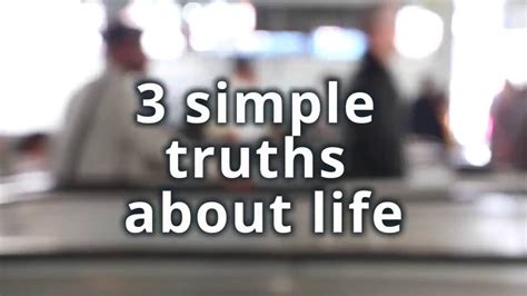 Three Simple Truths About Life Inspirational