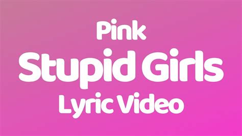 Pink Stupid Girls Lyrics Youtube
