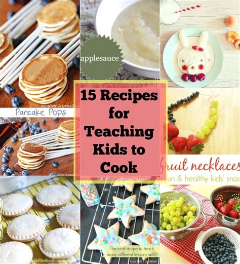 15 Fun Easy Recipes For Teaching Kids To Cook Faith