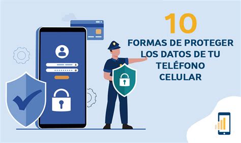 10 Formas De Proteger Los Datos Del Teléfono Celular
