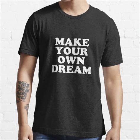 Make Your Own Dream 3 T Shirt For Sale By Salahblt Redbubble