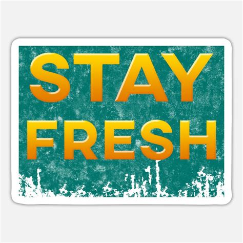 Stay Fresh Stickers Unique Designs Spreadshirt