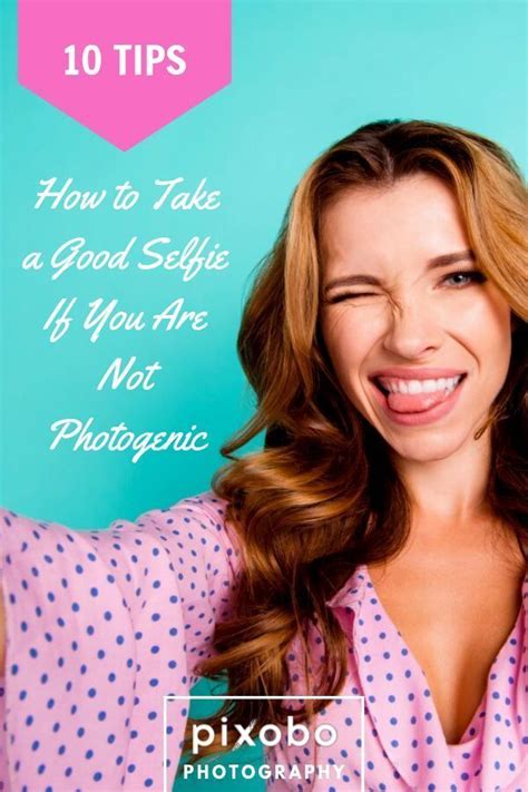10 Tips On How To Take A Good Selfie If You Are Not Photogenic In 2020