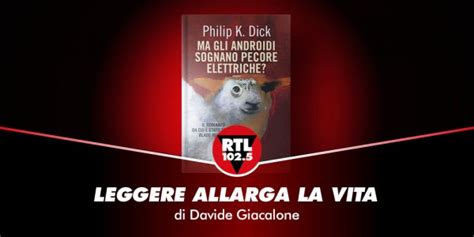 Leggere Allarga La Vita Philip K Dick Ma Gli Androidi Sognano Pecore Elettriche RTL Play