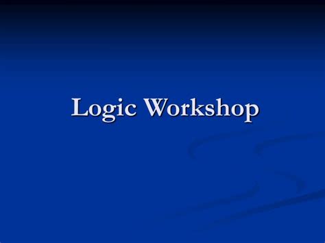 Ppt Logic Workshop Powerpoint Presentation Free Download Id120565