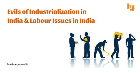 Evils Of Industrialization In India And Labour Issues In India Law