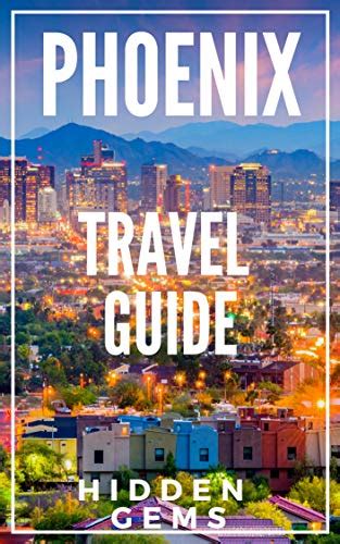 phoenix travel guide 2023 the locals travel guide to phoenix arizona usa skip the tourist