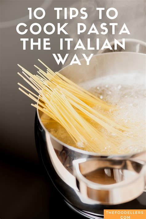 10 Tips To Cook Pasta The Italian Way How To Cook Pasta Yummy Pasta