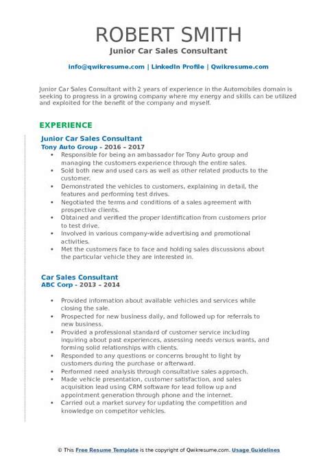 Adept at establishing strong bonds with customers networking with people to get referrals and arranging a showroom floor to maximize sales. Car Sales Consultant Resume Samples | QwikResume