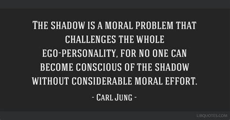 Carl Jung Quote The Shadow Is A Moral Problem That