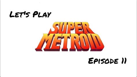 Super Metroid Lets Play 11 Youtube