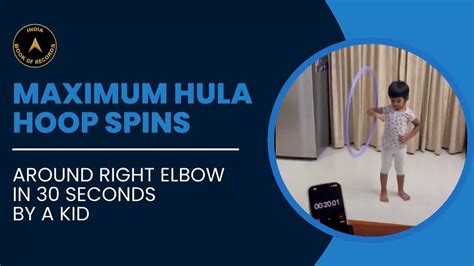 Maximum Hula Hoop Spins Performed Around The Right Elbow By A Kid In 30
