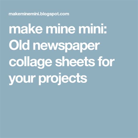 Make Mine Mini Old Newspaper Collage Sheets For Your Projects