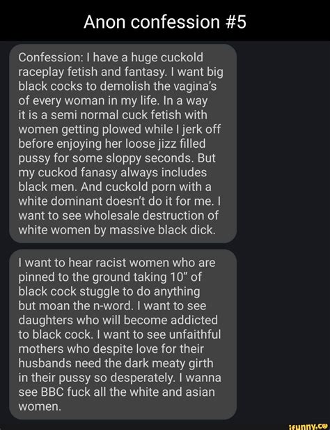anon confession 5 confession i have a huge cuckold raceplay fetish and fantasy i want big