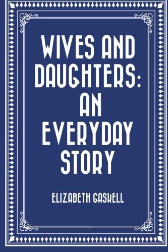 Wives And Daughters An Everyday Story By Elizabeth Gaskell Goodreads