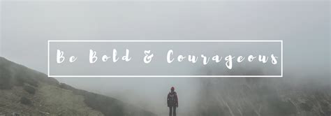Be Bold And Courageous For The Lord Paducah Church Of The Nazarene