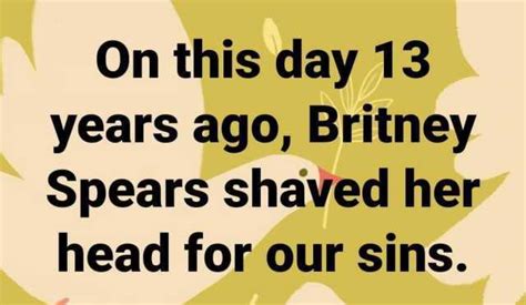 On This Day 13 Years Ago Britney Spears Shaved Her Head For Our Sins
