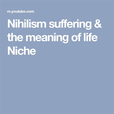 Nihilism Suffering And The Meaning Of Life Niche Meaning Of Life Meant