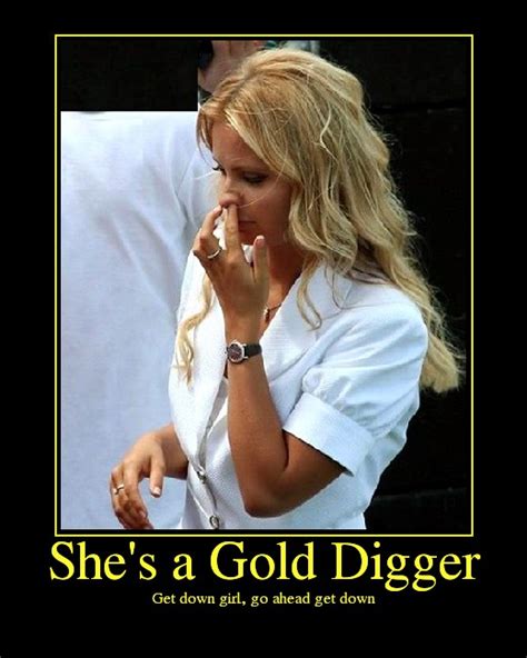 Gold Digger Quote Quote Number 687678 Picture Quotes