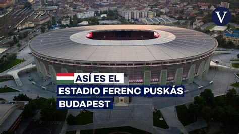 Así Es El Estadio Puskás Arena De La Eurocopa