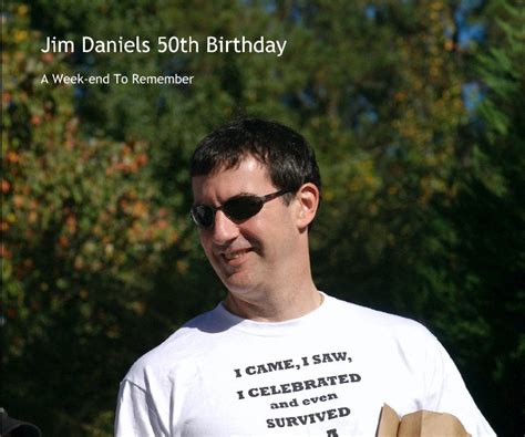 Jim Daniels 50th Birthday By Lcavalie Blurb Books