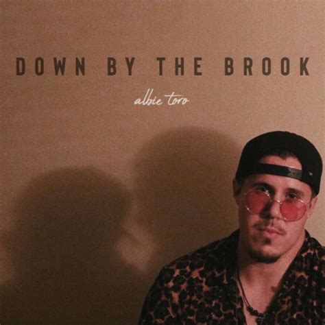 Down By The Brook Single By Albie Toro Spotify
