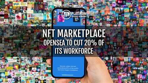 Opensea The Largest Nft Marketplace To Cut 20 Of Its Workforce