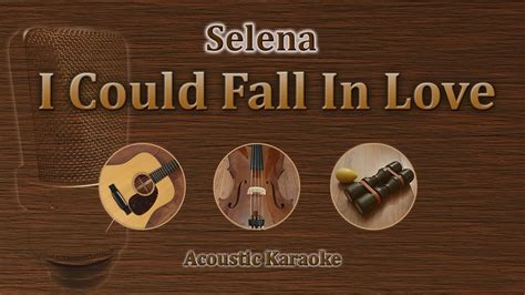 I Could Fall In Love Selena Acoustic Karaoke Youtube