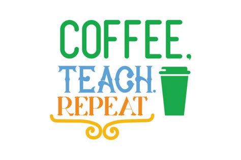 Free Free 59 Coffee Teach Repeat Svg SVG PNG EPS DXF File