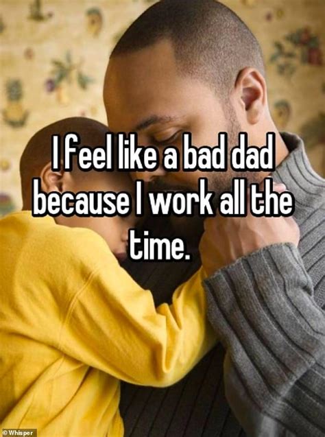 Fathers Reveal Some Of The Heartbreaking Reasons Why They Feel Like Bad