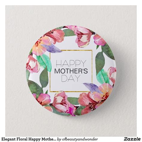 Elegant Floral Happy Mothers Day Pin Button I Love