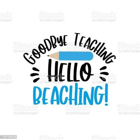 Goodbye Teaching Hello Beaching Funny Text Wit Pencil Stock
