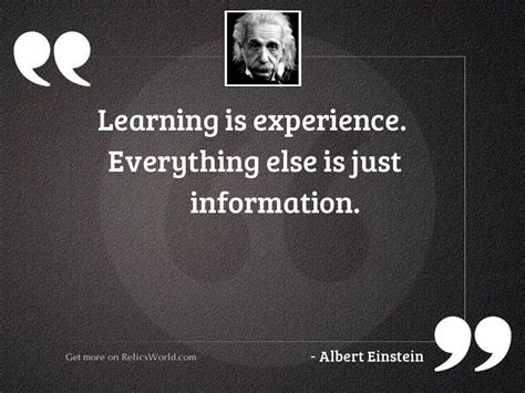 Learning Is Experience Everything Else Inspirational Quote By