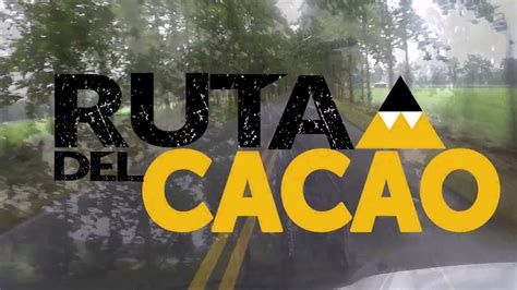 Ruta Del Cacao 2018 YouTube