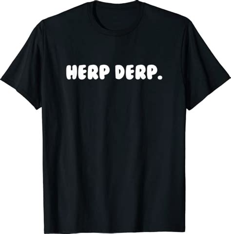 Herp Derp T Shirt Clothing