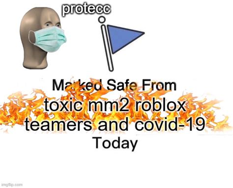 Marked Safe From Toxic Roblox Users And Covid 19 Imgflip