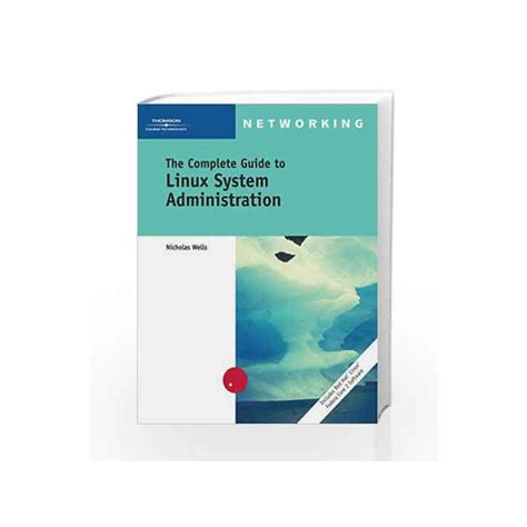 The Complete Guide To Linux System Administration Networking By Nick