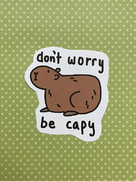 Dont Worry Be Capy Sticker Etsy