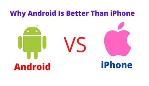 Top 10 Reasons Why Android Is Better Than Iphone In 2021