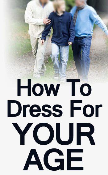 How To Dress For Your Age Appropriate Styles For Men Of Different